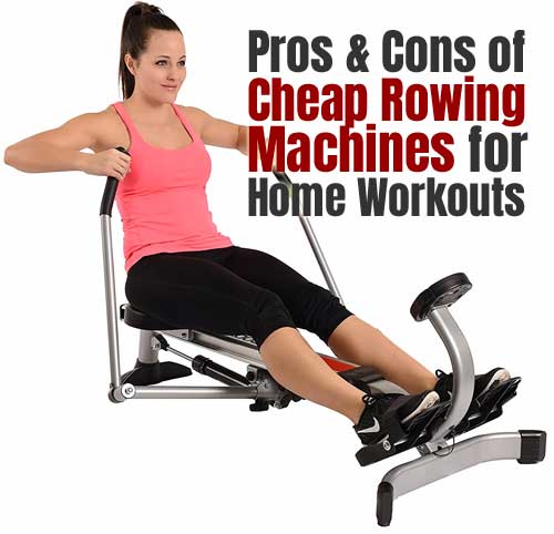 Pros and Cons of Using a Home Rowing Machine to Workout at Home